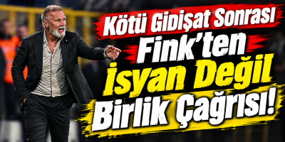 Kötü Gidişat Sonrası Fink’ten İsyan Değil Birlik Çağrısı!